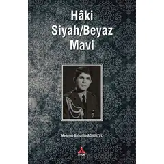 Haki Siyah / Beyaz Mavi - Mehmet Bahattin Adıgüzel - Sonçağ Yayınları