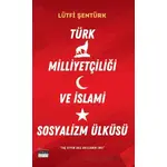 Türk Milliyetçiliği ve İslami Sosyalizm Ülküsü - Lütfi Şentürk - Siyah Beyaz Yayınları