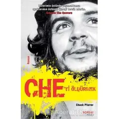 Che’yi Öldürmek - Chuck Pfarrer - Sonsuz Kitap Yayınları