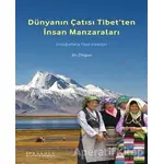 Dünyanın Çatısı Tibet’ten İnsan Manzaraları - Jin Zhiguo - Canut Yayınları
