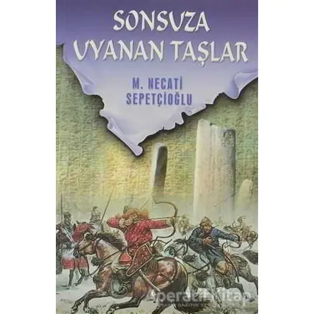 Sonsuza Uyanan Taşlar - M. Necati Sepetçioğlu - İrfan Yayıncılık