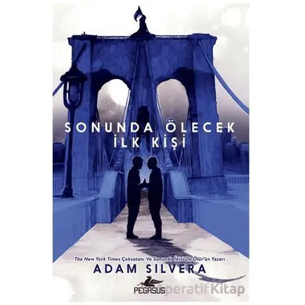 Sonunda Ölecek İlk Kişi - Adam Silvera - Pegasus Yayınları