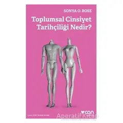 Toplumsal Cinsiyet Tarihçiliği Nedir? - Sonya O. Rose - Can Yayınları