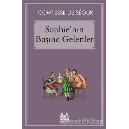 Sophienin Başına Gelenler - Comtesse de Segur - Arkadaş Yayınları