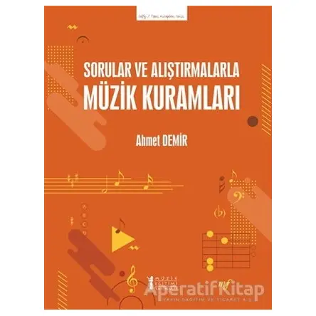 Sorular ve Alıştırmalarla Müzik Kuramları - Ahmet Demir - Müzik Eğitimi Yayınları