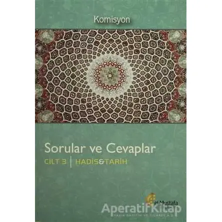 Sorular ve Cevaplar Cilt 3 : Hadis, Tarih - Komisyon - el-Mustafa Yayınları