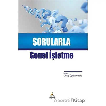 Sorularla Genel İşletme - Arif Yıldız - Asos Yayınları