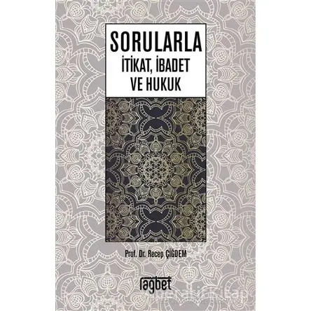 Sorularla İtikat İbadet ve Hukuk - Recep Çiğdem - Rağbet Yayınları