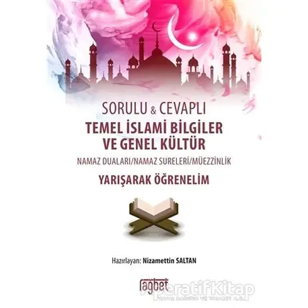 Sorulu Cevaplı Temel İslami Bilgiler ve Genel Kültür - Nizamettin Saltan - Rağbet Yayınları