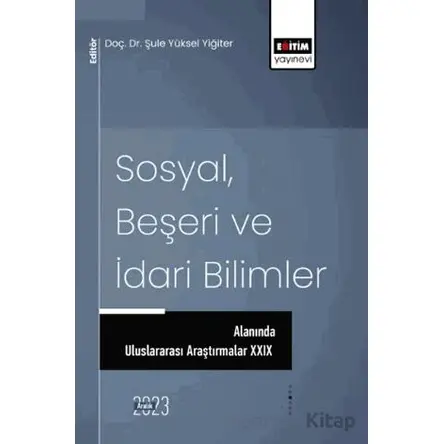 Sosyal, Beşeri ve İdari Bilimler Alanında Uluslararası Araştırmalar XXIX