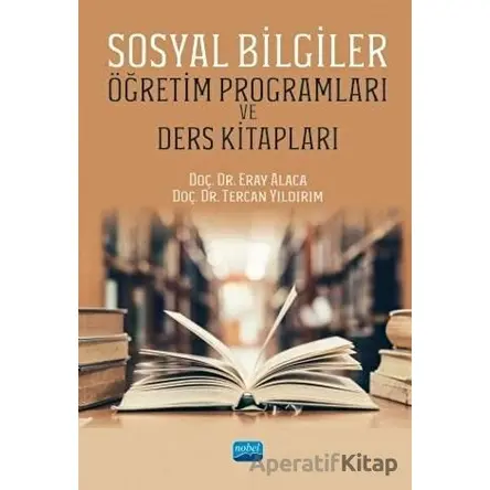 Sosyal Bilgiler Öğretim Programları ve Ders Kitapları - Tercan Yıldırım - Nobel Akademik Yayıncılık