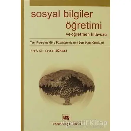 Sosyal Bilgiler Öğretimi ve Öğretmen Kılavuzu - Veysel Sönmez - Anı Yayıncılık