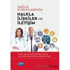 Sağlık Kurumlarında Halkla İlişkiler ve İletişim - Perihan Şenel Tekin - Nobel Akademik Yayıncılık