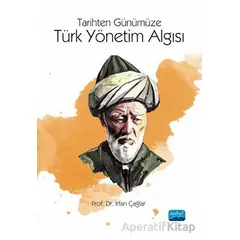 Tarihten Günümüze Türk Yönetim Algısı - İrfan Çağlar - Nobel Akademik Yayıncılık