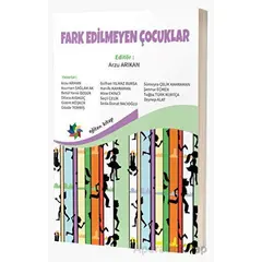 Fark Edilmeyen Çocuklar - Arzu Arıkan - Eğiten Kitap