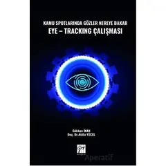 Kamu Spotlarında Gözler Nereye Bakar Eye-Tracking Çalışması - Atilla Yücel - Gazi Kitabevi