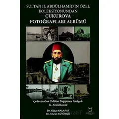 Sultan II. Abdülhamid’in Özel Koleksiyonundan Çukurova Fotoğrafları Albümü