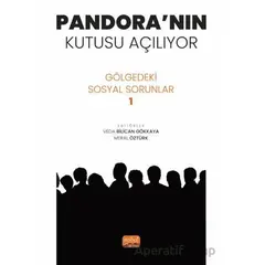 Pandora’nın Kutusu Açılıyor - Gölgedeki Sosyal Sorunlar 1 - Kolektif - Nobel Bilimsel Eserler