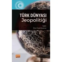 Türk Dünyası Jeopolitiği - Kolektif - Nobel Bilimsel Eserler