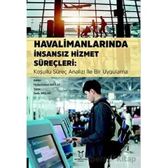 Havalimanlarında İnsansız Hizmet Süreçleri: Koşullu Süreç Analizi ile Bir Uygulama