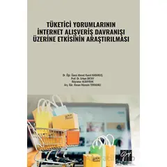 Tüketici Yorumlarının İnternet Alışveriş Davranışı Üzerine Etkisinin Araştırılması