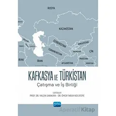 Kafkasya ve Türkistan - Çatışma Ve İş Birliği - Kolektif - Nobel Akademik Yayıncılık