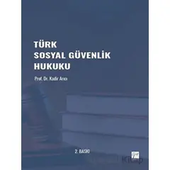 Türk Sosyal Güvenlik Hukuku - Kadir Arıcı - Gazi Kitabevi