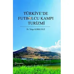 Türkiye’de Futbolcu Kampı Turizmi - Tolga Korkusuz - Fenomen Yayıncılık