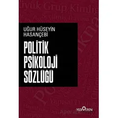 Politik Psikoloji Sözlüğü - Uğur Hüseyin Hasançebi - Yediveren Yayınları