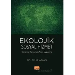 Ekolojik Sosyal Hizmet - Şeniz Aslan - Nobel Bilimsel Eserler