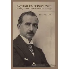 Başvekil İsmet İnönü’nün Yurt İçi Ve Yurt Dışı - Hacı Veli Gök - Sonçağ Yayınları