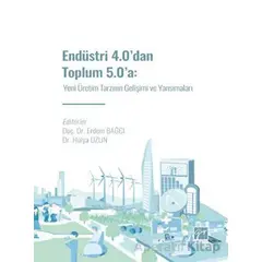 Endüstri 4.0 dan Toplum 5.0 a: Yeni Üretim Tarzının Gelişimi ve Yansımaları