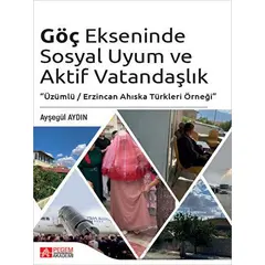 Göç Ekseninde Sosyal Uyum ve Aktif Vatandaşlık - Ayşegül Aydın - Pegem Akademi Yayıncılık