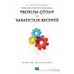 21. Yüzyıl Bağlamında Kuramdan Sınıf İçi Uygulamaya Problem Çözme Ve Yaratıcılık Becerisi