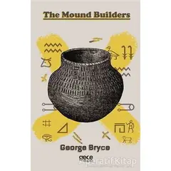 The Mound Builders - George Bryce - Gece Kitaplığı