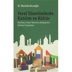 Yerel Yönetimlerde Katılım ve Kültür - Mustafa Kocaoğlu - Çizgi Kitabevi Yayınları