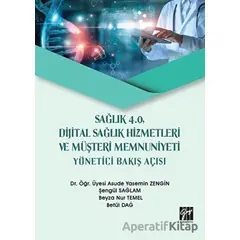 Sağlık 4.0 Dijital Sağlık Hizmetleri ve Müşteri Memnuniyeti Yönetici Bakış Açısı