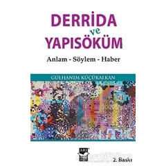 Derrida ve Yapısöküm - Gülhanım Küçükalkan - Arı Sanat Yayınevi