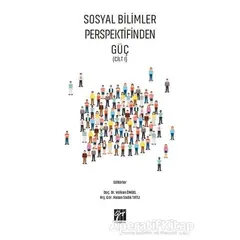 Sosyal Bilimler Perspektifinden Güç Cilt 1 - Volkan Öngel - Gazi Kitabevi