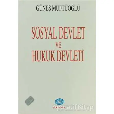 Sosyal Devlet ve Hukuk Devleti - Güneş Müftüoğlu - Saypa Yayın Dağıtım