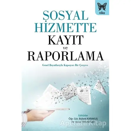 Sosyal Hizmette Kayıt ve Raporlama - Umut Yanardağ - Nika Yayınevi