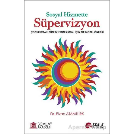 Sosyal Hizmette Süpervizyon - Elvan Atamtürk - Scala Yayıncılık
