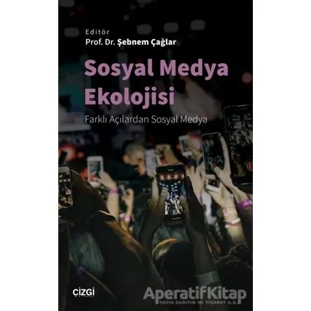 Sosyal Medya Ekolojisi - Şebnem Çağlar - Çizgi Kitabevi Yayınları