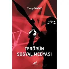 Terörün Sosyal Medyası - Yakup Toktay - Paradigma Akademi Yayınları