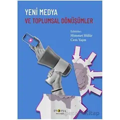 Yeni Medya ve Toplumsal Dönüşümler - Cem Yaşın - Ütopya Yayınevi