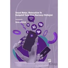 Sosyal Medya, Materyalizm ve Kompulsif Satın Alma Davranışı Etkileşimi