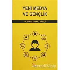 Yeni Medya ve Gençlik - Duygu Dumanlı Kürkçü - Kriter Yayınları