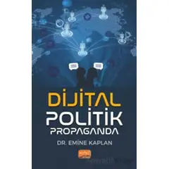 Dijital Politik Propaganda - Emine Kaplan - Nobel Bilimsel Eserler