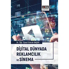 Dijital Dünyada Reklamcılık ve Sinema - Kolektif - Eğitim Yayınevi - Bilimsel Eserler