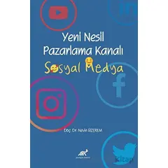 Yeni Nesil Pazarlama Kanalı Sosyal Medya - Nevin Üzerem - Paradigma Akademi Yayınları